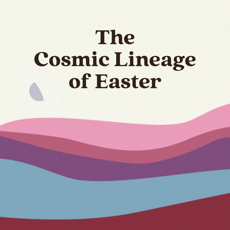 The Cosmic Lineage of Easter